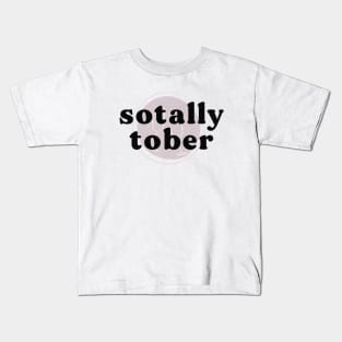 Sotally Tober Kids T-Shirt